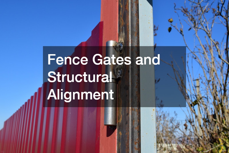 Fence Gates and Structural Alignment