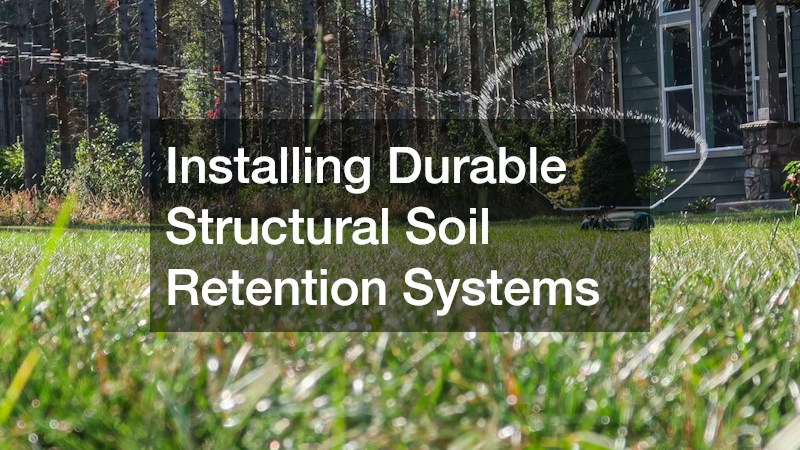 Installing Durable Structural Soil Retention Systems