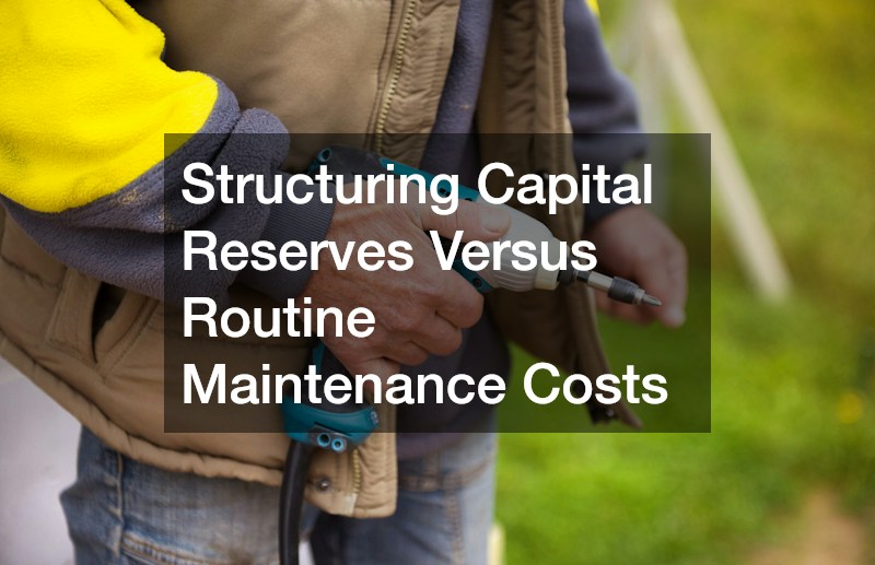 Structuring Capital Reserves Versus Routine Maintenance Costs