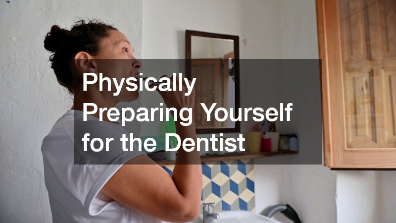 Physically Preparing Yourself for the Dentist