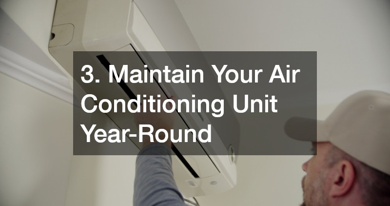 3. Maintain Your Air Conditioning Unit Year-Round