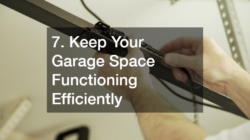 7. Keep Your Garage Space Functioning Efficiently
