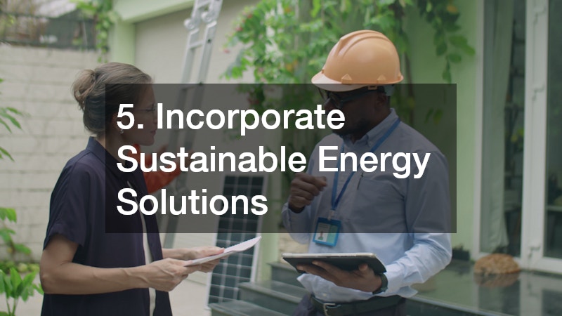 5. Incorporate Sustainable Energy Solutions