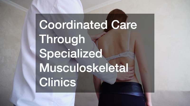 Coordinated Care Through Specialized Musculoskeletal Clinics