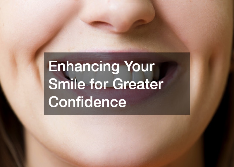 Enhancing Your Smile for Greater Confidence