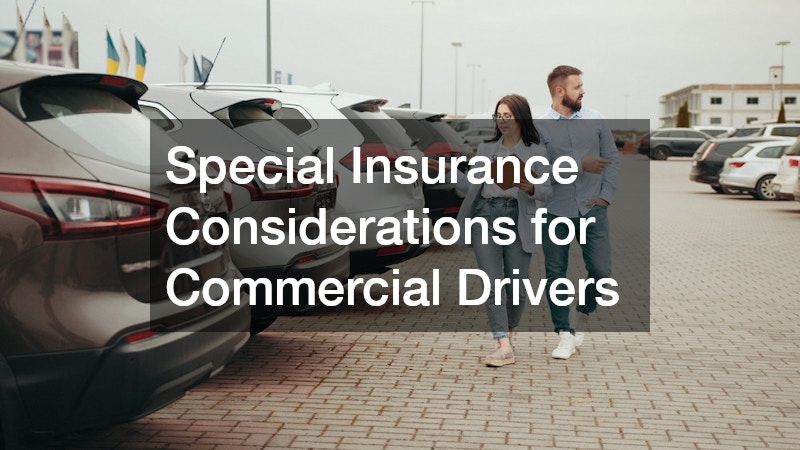 Special Insurance Considerations for Commercial Drivers