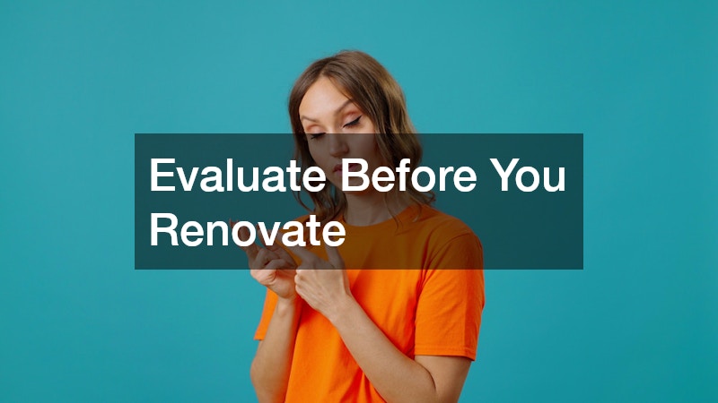 Evaluate Before You Renovate