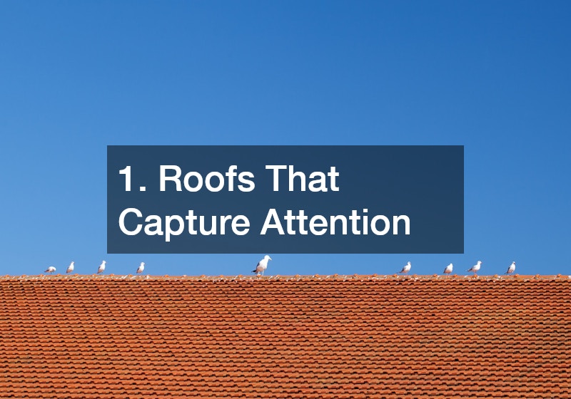 1. Roofs That Capture Attention