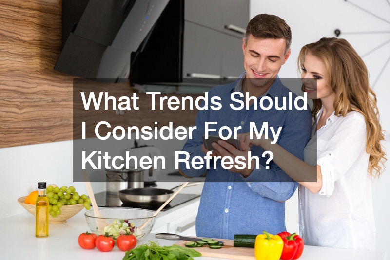 What Trends Should I Consider For My Kitchen Refresh?