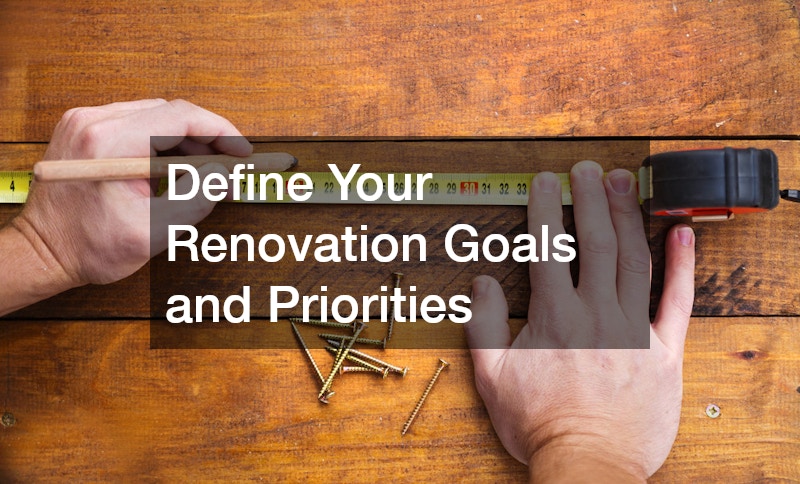 Define Your Renovation Goals and Priorities