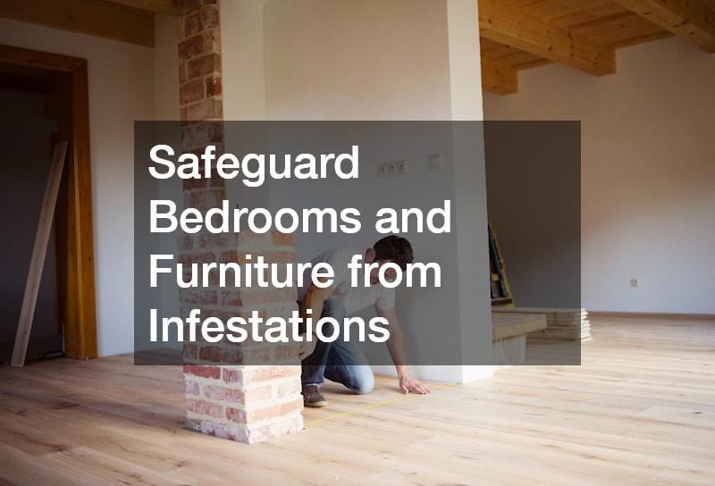 Safeguard Bedrooms and Furniture from Infestations
