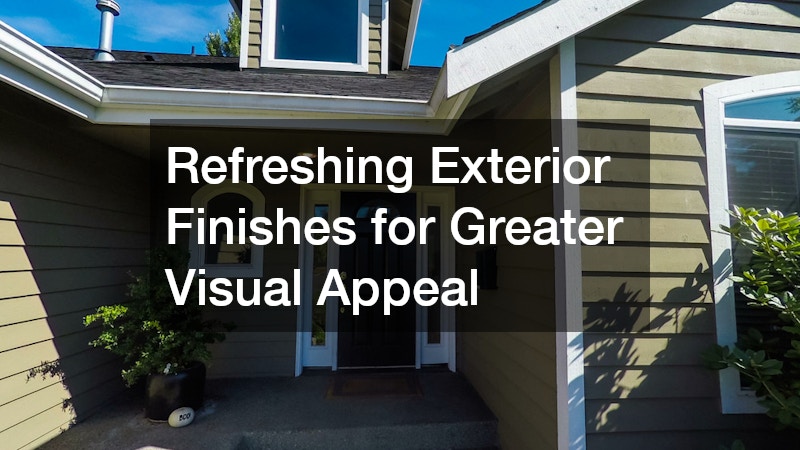 Refreshing Exterior Finishes for Greater Visual Appeal