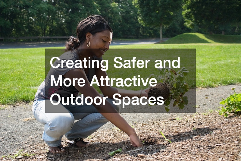 Creating Safer and More Attractive Outdoor Spaces