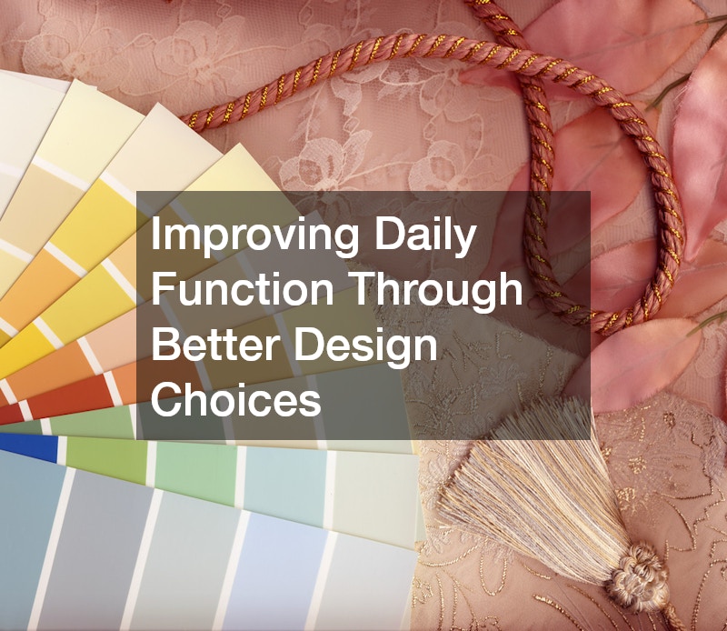 Improving Daily Function Through Better Design Choices