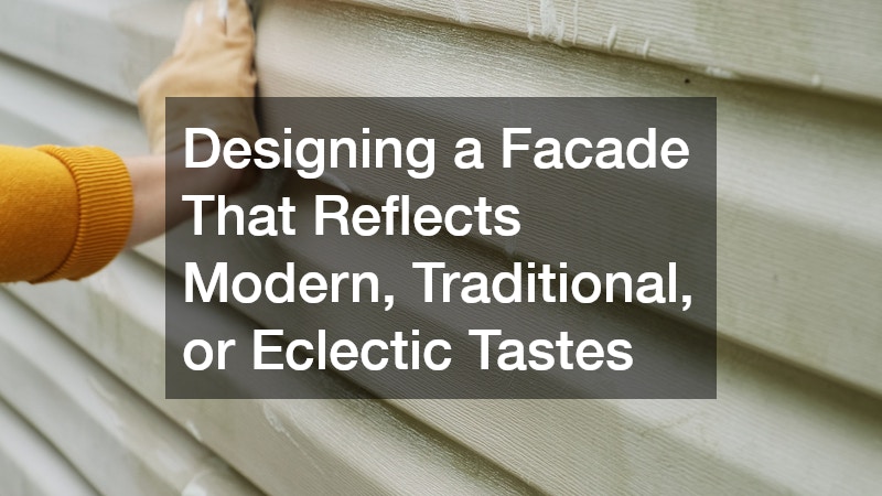 Designing a Facade That Reflects Modern, Traditional, or Eclectic Tastes