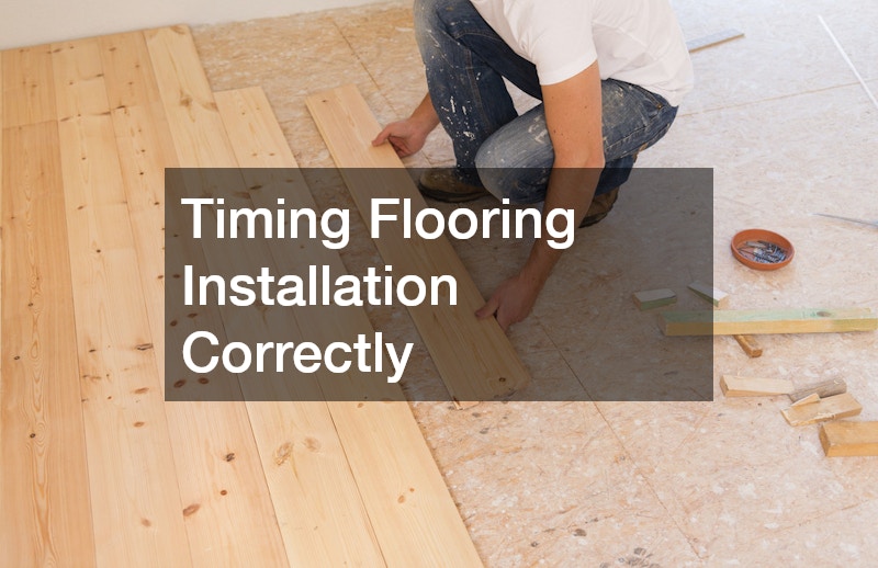 Timing Flooring Installation Correctly