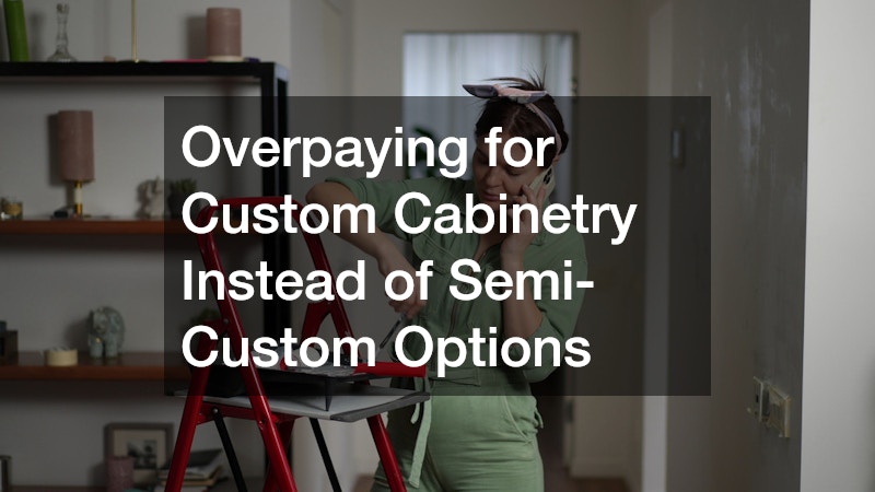 Overpaying for Custom Cabinetry Instead of Semi-Custom Options