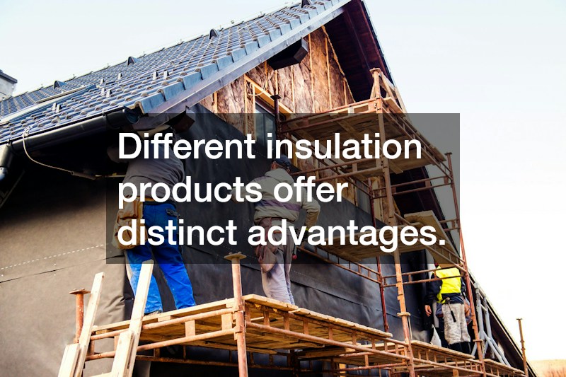 Different insulation products offer distinct advantages.