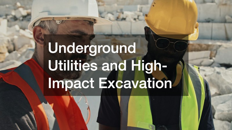 Underground Utilities and High-Impact Excavation