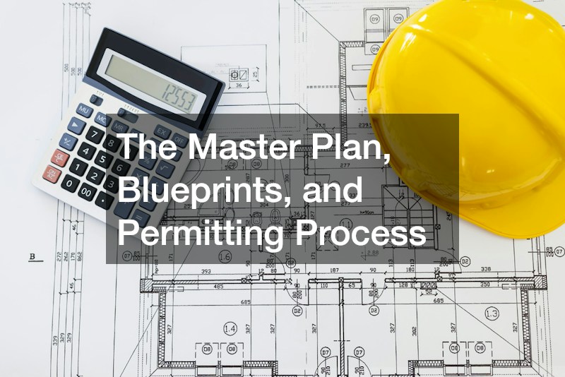 The Master Plan, Blueprints, and Permitting Process