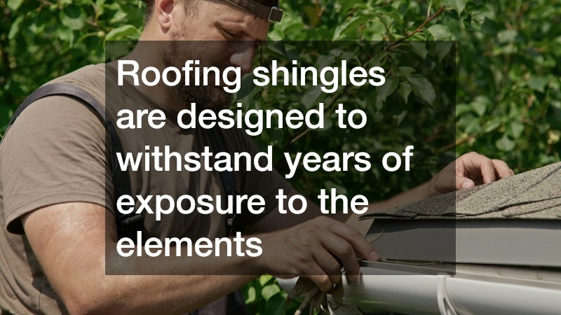 Roofing shingles are designed to withstand years of exposure to the elements