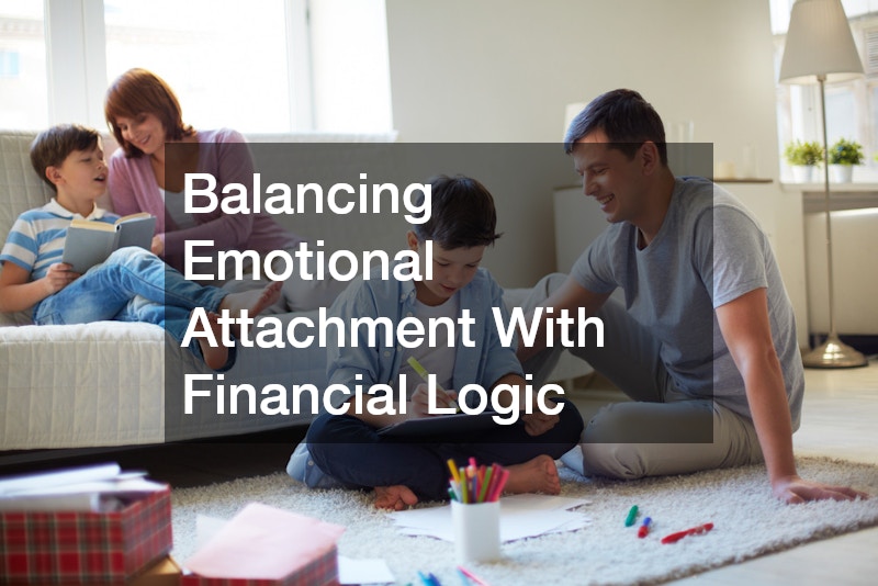 Balancing Emotional Attachment With Financial Logic