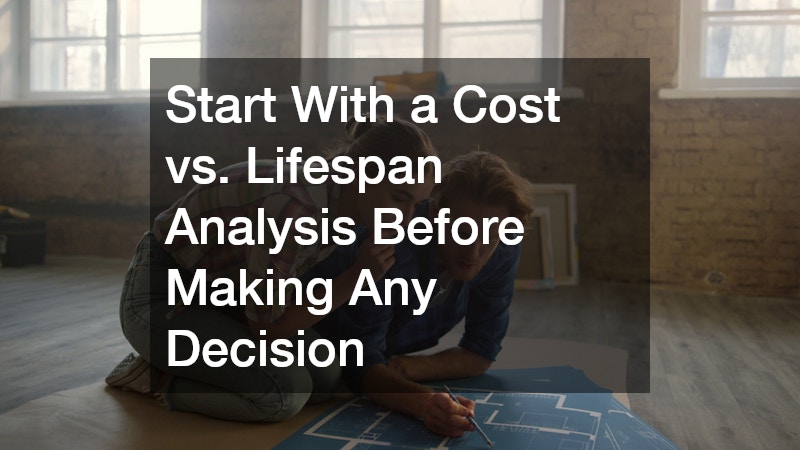 Start With a Cost vs. Lifespan Analysis Before Making Any Decision