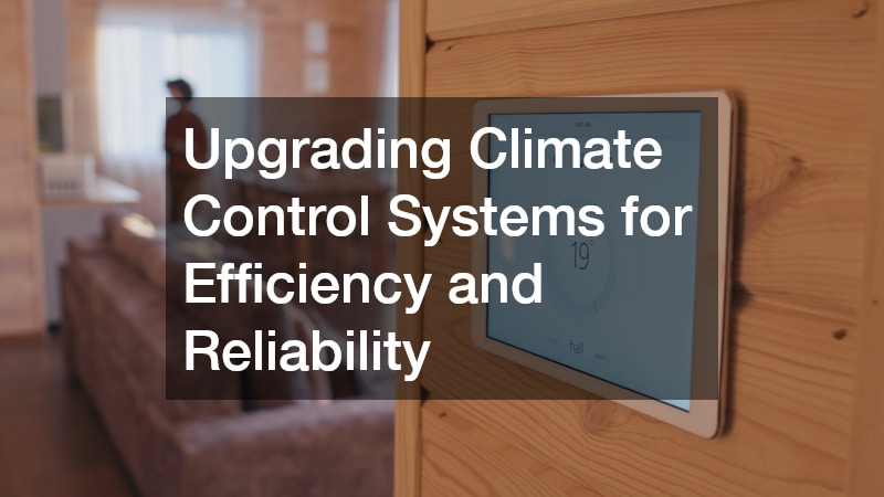 Upgrading Climate Control Systems for Efficiency and Reliability