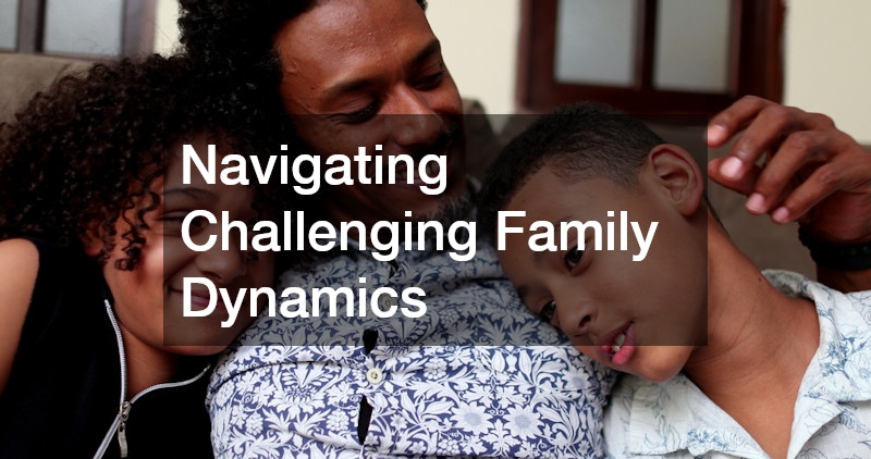 Navigating Challenging Family Dynamics