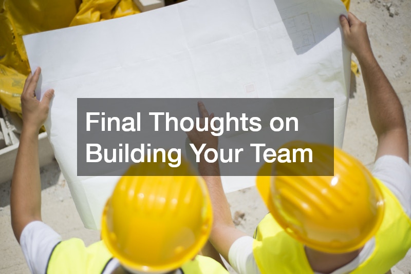Final Thoughts on Building Your Team