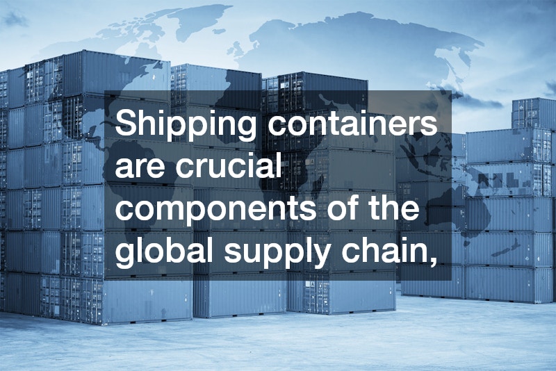 Shipping containers are crucial components of the global supply chain,
