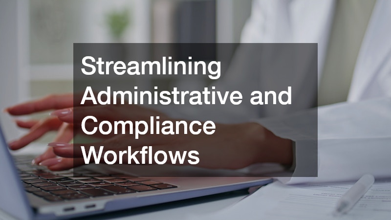 Streamlining Administrative and Compliance Workflows
