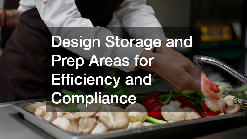 Design Storage and Prep Areas for Efficiency and Compliance