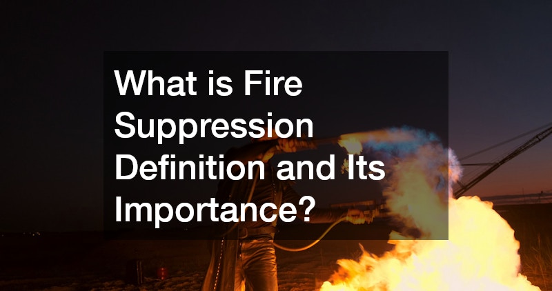 What is Fire Suppression Definition and Its Importance?