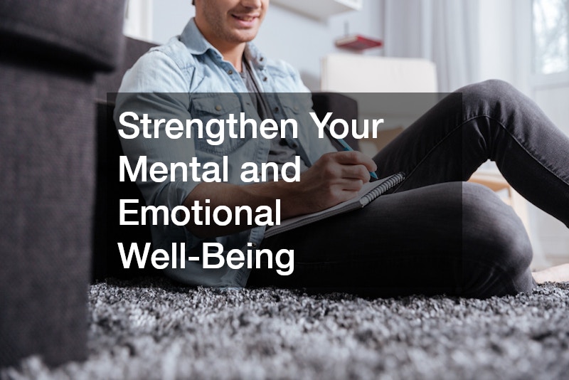 Strengthen Your Mental and Emotional Well-Being