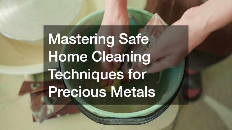 Mastering Safe Home Cleaning Techniques for Precious Metals