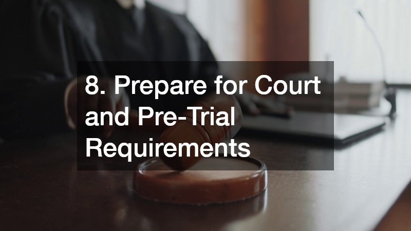 8. Prepare for Court and Pre-Trial Requirements