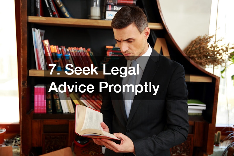 7. Seek Legal Advice Promptly