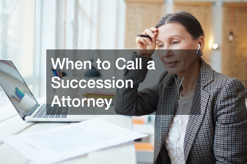 When to Call a Succession Attorney