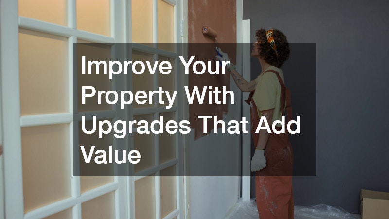 Improve Your Property With Upgrades That Add Value