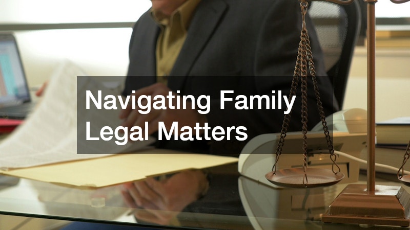 Navigating Family Legal Matters