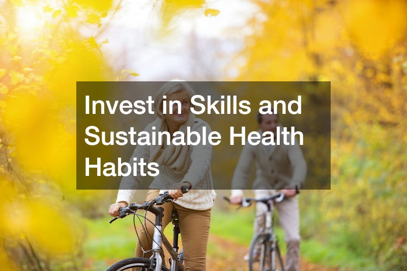 Invest in Skills and Sustainable Health Habits