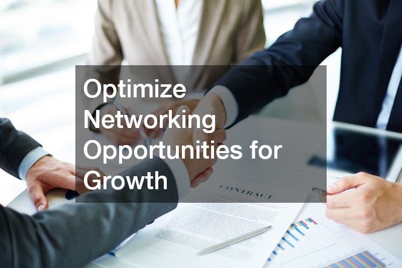 Optimize Networking Opportunities for Growth