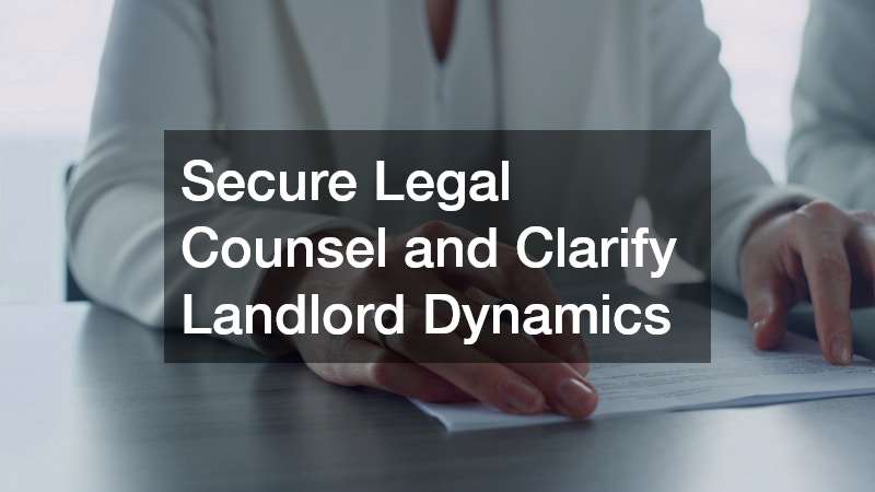 Secure Legal Counsel and Clarify Landlord Dynamics
