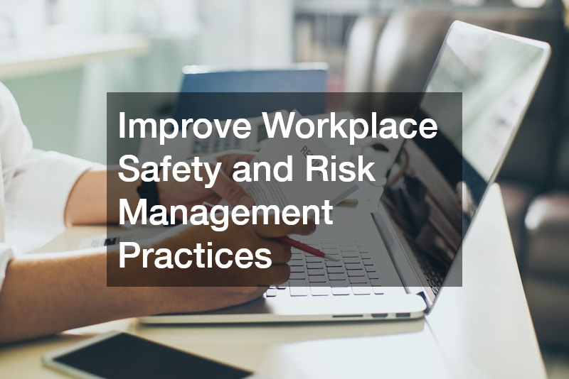 Improve Workplace Safety and Risk Management Practices
