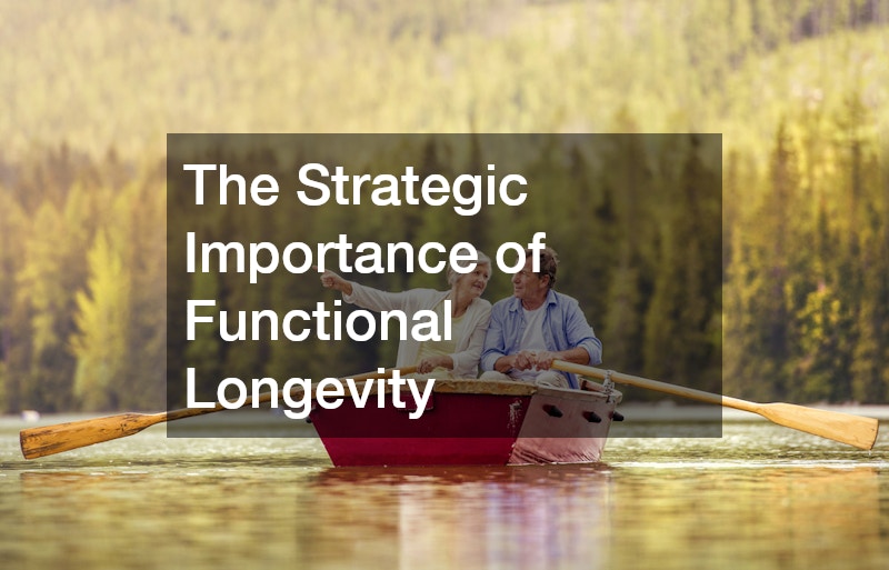 The Strategic Importance of Functional Longevity