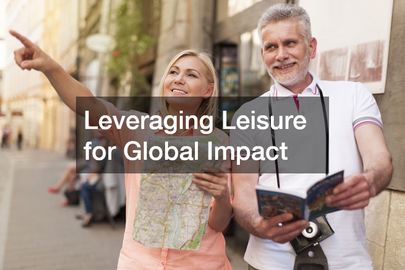 Leveraging Leisure for Global Impact