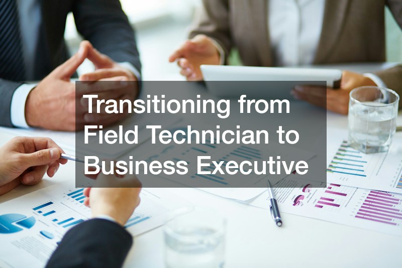 Transitioning from Field Technician to Business Executive