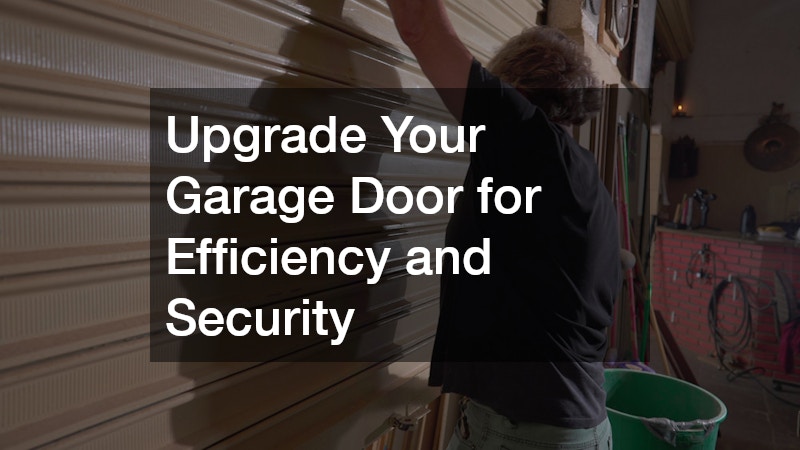 Upgrade Your Garage Door for Efficiency and Security