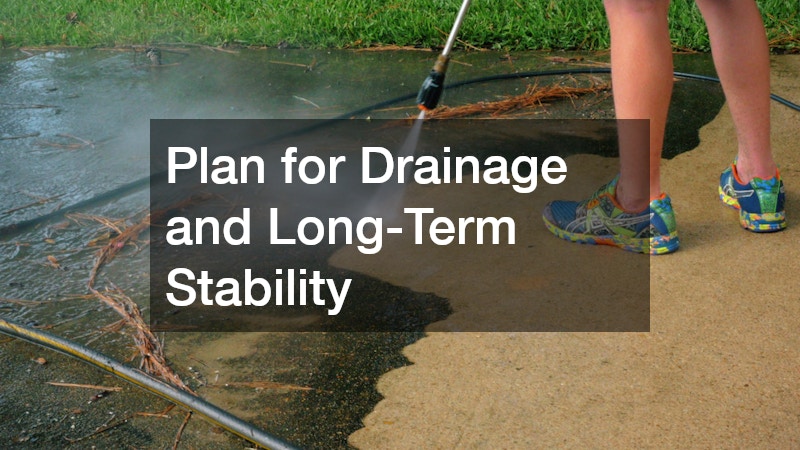 Plan for Drainage and Long-Term Stability
